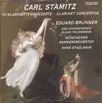 Cover for album: Carl Stamitz, Eduard Brunner, Hans Stadlmair, Münchener Kammerorchester, Ana Chumachenko, Klaus Thunemann – 10 Klarinettenkonzerte (Clarinet Concertos)(3×CD, Album, Reissue)