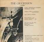 Cover for album: East Grinstead Parish Church Choir, J. Stainer – The Crucifixion(LP, Album)