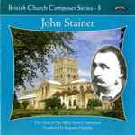 Cover for album: John Stainer, The Choir of the Abbey School, Tewkesbury Conducted by Benjamin Nicholas – British Church Composer Series - 3(CD, Album, Stereo)