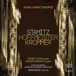 Cover for album: Stamitz, Hoffmeister, Krommer, Andrzej Godek, Barbara Borowicz, Kalisz Philharmonic, Orkiestra Filharmonii Częstochowskiej, Adam Klocek – Double Clarinet Concertos(CD, Album)