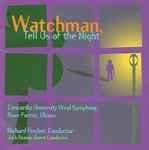 Cover for album: Concordia University Wind Symphony, Richard Fischer (2), Jack Stamp – Watchman, Tell Us Of The Night(CD, )