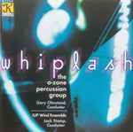 Cover for album: The O-Zone Percussion Group, Gary Olmstead, IUP Wind Ensemble, Jack Stamp – Whiplash(CD, Album, Reissue)