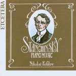 Cover for album: Stanchinsky – Nikolai Fefilov – Piano Music(CD, Album)
