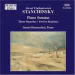 Cover for album: Alexei Vladimirovich Stanchinsky - Daniel Blumenthal – Piano Sonatas • Three Sketches • Twelve Sketches(CD, Album)