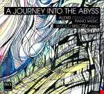 Cover for album: Alexei Stanchinsky, Witold Wilczek – A Journey Into The Abyss: Alexei Stanchinsky Piano Music(CD, Album, Stereo)