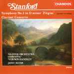 Cover for album: Stanford - Ulster Orchestra, Vernon Handley, Janet Hilton – Symphony No. 2 In D Minor 'Elegiac' / Clarinet Concerto(CD, )