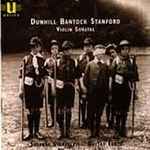 Cover for album: Bantock, Dunhill, Stanford – Violin Sonatas