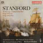 Cover for album: Stanford, Richard Hickox, BBC National Orchestra Of Wales, BBC National Chorus Of Wales, Gerald Finley – The Revenge: A Ballad Of The Fleet / Songs Of The Sea / Songs Of The Fleet(SACD, Hybrid, Multichannel, Stereo)