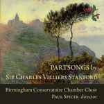 Cover for album: Sir Charles Villiers Stanford, Royal Birmingham Conservatoire Chamber Choir, Paul Spicer – Partsongs(CD, Album)