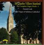Cover for album: Sir Charles Villiers Stanford - Daniel Cook – The Complete Organ Works - 3(CD, Album, Stereo)