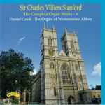 Cover for album: Sir Charles Villiers Stanford - Daniel Cook – The Complete Organ Works - 4(CD, Album, Stereo)