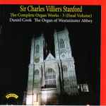 Cover for album: Sir Charles Villiers Stanford - Daniel Cook – The Complete Organ Works - 5(CD, Album, Stereo)
