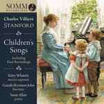 Cover for album: Charles Villiers Stanford, Kitty Whately, Gareth Brynmor John, Susie Allan – Children’s Songs(CD, Album)