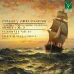 Cover for album: Charles Villiers Stanford - Elisabetta Paglia, Christopher Howell (4) – To Send My Vessel Sailing On Beyond, Songs Vol. 2(CD, )