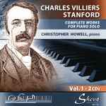 Cover for album: Charles Villiers Stanford, Christopher Howell (4) – Complete Works For Piano Solo - Vol. 1(2×CD, Album)