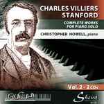 Cover for album: Charles Villiers Stanford, Christopher Howell (4) – Complete Works For Piano Solo - Vol. 2(2×CD, Album)