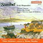 Cover for album: Charles Villiers Stanford, Vernon Handley, Ulster Orchestra – Irish Rhapsodies/Clarinet Concerto/Oedipus Rex Prelude/Concert Piece(2×CD, Compilation)
