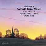 Cover for album: Stanford / Winchester Cathedral Choir, David Hill – Sacred Choral Music