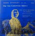 Cover for album: John Stanley (2) - The Little Orchestra Of London – The Six Concertos Opus 2