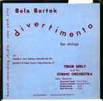 Cover for album: Béla Bartók - Tibor Serly And His String Orchestra – Divertimento For Strings
