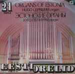 Cover for album: Johann Sebastian Bach, John Stanley (2), Max Reger, Anti Marguste, Edgar Arro, César Franck – Organs Of Estonia (21)(LP)