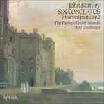 Cover for album: John Stanley (2) - The Parley Of Instruments • Roy Goodman – Six Concertos In Seven Parts, Op 2