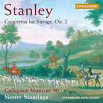 Cover for album: Stanley - Collegium Musicum 90, Simon Standage – Concertos For Strings, Op. 2(CD, Album)