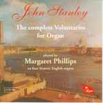 Cover for album: John Stanley (2) - Margaret Phillips (2) – The Complete Voluntaries For Organ(2×CD, Album)