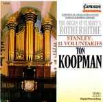 Cover for album: Stanley - Ton Koopman – The Organ At St. Mary's, Rotherhithe (Stanley: 11 Voluntaries)(CD, )