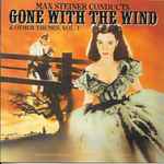 Cover for album: Max Steiner Conducts Gone With The Wind & Other Themes, Vol. 1