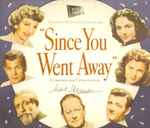 Cover for album: Since You Went Away (Original Motion Picture Score)(2×CD, Album, Limited Edition, Remastered, Mono)