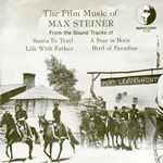 Cover for album: The Film Music Of Max Steiner (From The Sound Tracks Of Santa Fe Trail / A Star Is Born / Life With Father / Bird Of Paradise)(LP)