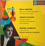 Cover for album: Bela Bartok / Ernest Bloch - Rafael Kubelik Conducting The Chicago Symphony Orchestra – Music For Stringed Instruments, Percussion And Celesta / Concerto Grosso For String Orchestra With Piano Obbligato