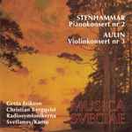 Cover for album: Wilhelm Stenhammar, Tor Aulin, Greta Erikson, Christian Bergqvist, Radiosymfonikerna, Evgeni Svetlanov, Okko Kamu – Stenhammar: Pianokonsert Nr 2 / Aulin: Violinkonsert Nr 3(CD, Album)