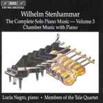 Cover for album: Wilhelm Stenhammar - Lucia Negro, Members Of The Tale Quartet – The Complete Solo Piano Music Volume 3 / Chamber Music With Piano(CD, Album)