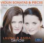 Cover for album: Baiba Skride, Lauma Skride, Grieg, Nielsen, Sibelius, Stenhammar – Violin Sonatas & Pieces(CD, Album)