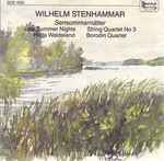 Cover for album: Wilhelm Stenhammar, Hilda Waldeland, Borodin Quartet – Sensommarnätter = Late Summer Nights / String Quartet No. 3(CD, Album, Compilation, Remastered)