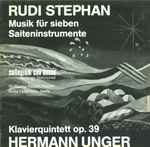 Cover for album: Rudi Stephan, Hermann Unger, Collegium Con Basso – Musik Für Sieben Saiteninstrumente - Klavierquintett Op. 39