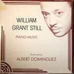 Cover for album: William Grant Still, Albert Dominguez – Piano Music(LP)