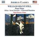 Cover for album: William Grant Still – Mark Boozer – Piano Music: Africa • Seven Traceries • A Deserted Plantation