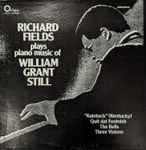 Cover for album: Richard Fields (6), William Grant Still, Gary Steigerwalt – Richard Fields plays music of William Grant Still(LP, Stereo)