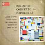 Cover for album: Béla Bartók - Antal Dorati Conducting The Minneapolis Symphony Orchestra – Concerto For Orchestra