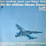 Cover for album: Robert Stolz, Wiener Symphoniker – An Der Schönen Blauen Donau - Een Muzikale Vlucht Naar Robert Stolz - Christening Of Second KLM Boeing 747B PH-BUB 'The Danube' At Schwechat Airport Near Vienna