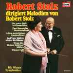 Cover for album: Robert Stolz, Die Wiener Symphoniker – Robert Stolz Dirigiert Melodien Von Robert Stolz