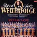 Cover for album: Robert Stolz, Fischer Chöre – Welterfolge