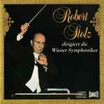Cover for album: Robert Stolz, Wiener Symphoniker – Robert Stolz Dirigiert Die Wiener Symphoniker