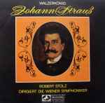 Cover for album: Johann Strauß / Die Wiener Symphoniker, Robert Stolz – Walzerkönig(LP)