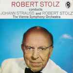 Cover for album: Robert Stolz, Johann Strauss Sr., The Vienna Symphony Orchestra – Robert Stoltz Conducts(LP, Album, Club Edition, Mono)