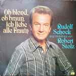Cover for album: Rudolf Schock singt Welterfolge von Robert Stolz – Ob Blond, Ob Braun, Ich Liebe Alle Frau'n(LP, Compilation)
