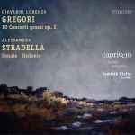 Cover for album: Giovanni Lorenzo Gregori - Alessandro Stradella, Capriccio Barock Orchester, Dominik Kiefer – 10 Concerti Grossi Op. 2 / Sonate • Sinfonie(CD, )
